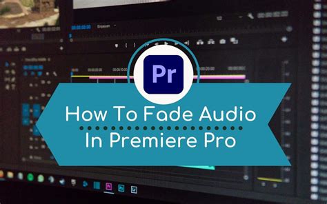 how to fade music out in premiere pro: exploring the nuances of audio editing techniques